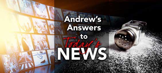 Andrew's Answers to Today’s News