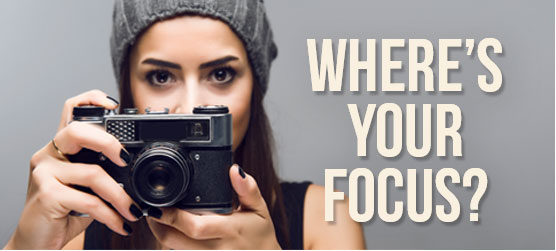 Where’s Your Focus?