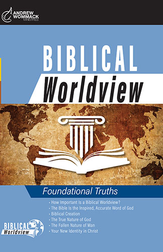 Biblical Worldview: Foundational Truths