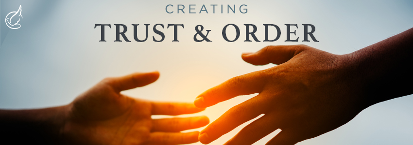 Creating Trust and Order