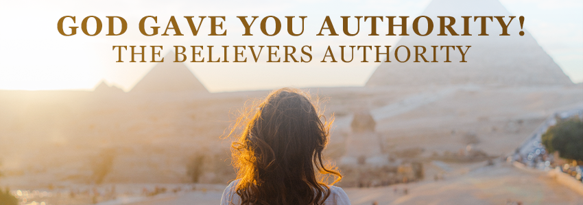 The Believer’s Authority:                                               What You Didn’t Learn in Church