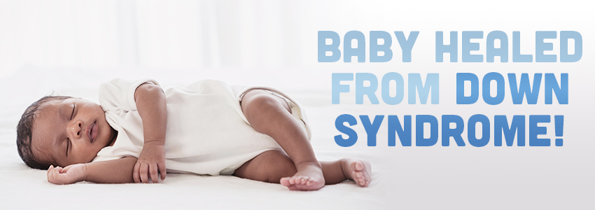 Baby sleeping - Testimony, Baby Healed from Down Syndrome - Blog