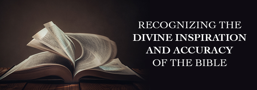 Recognizing the Divine Inspiration and Accuracy of the Bible