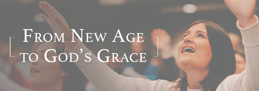From New Age to God’s Grace