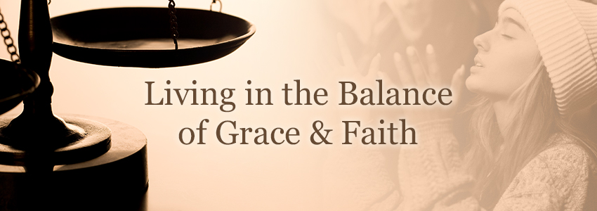 living in the balance of grace and faith picture